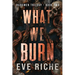 What We Burn: A Dark Why-Choose Romance