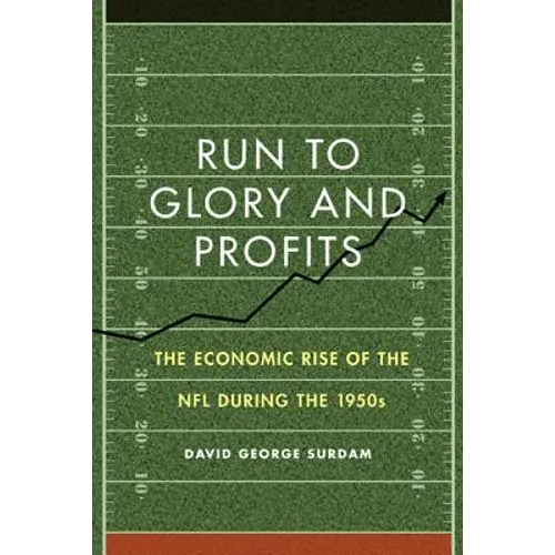 Run to Glory and Profits: The Economic Rise of the NFL During the 1950s