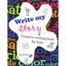 Write my story: Creativity for kids. Creative writing book.