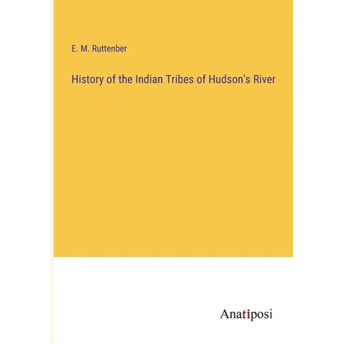 History of the Indian Tribes of Hudson's River