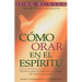 Cómo Orar En El Espiritu - Bolsillo = How to Pray in the Spirit