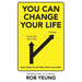 You Can Change Your Life: Easy steps to getting what you want