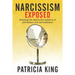 Narcissism Exposed: Breaking the Self-Destructive Patterns of Self-Idolatry and Self-Exaltation