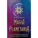 Magia Planetaria: La guía definitiva de hechizos, rituales y magia de los planetas