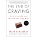 The End of Craving: Recovering the Lost Wisdom of Eating Well