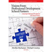 Visions from Professional Development School Partners: Connecting Professional Development and Clinical Practice