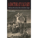 A Doctor at Calvary: The Passion of Our Lord Jesus Christ as Described by a Surgeon