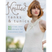 Knitted Tanks & Tunics: 21 Crisp, Cool Designs for Sleeveless Tops