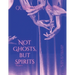 Not Ghosts, But Spirits II: art from the women's & lgbtqia+ communities