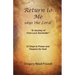 Return to Me Says the Lord: A Journey of First Love Surrender