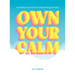 Own Your Calm: A Guided Journal for Overcoming Anxiety