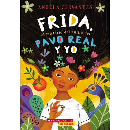 Frida, el Misterio del Anillo del Pavo Real y Yo = Me, Frida, and the Secret of the Peacock Ring