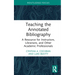 Teaching the Annotated Bibliography: A Resource for Instructors, Librarians, and Other Academic Professionals