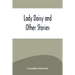 Lady Daisy and Other Stories