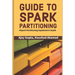 Guide to Spark Partitioning: Spark Partitioning Explained in Depth