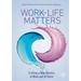 Work-Life Matters: Crafting a New Balance at Work and at Home