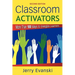 Classroom Activators: More Than 100 Ways to Energize Learners