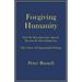 Forgiving Humanity: How the Most Innovative Species Became the Most Dangerous