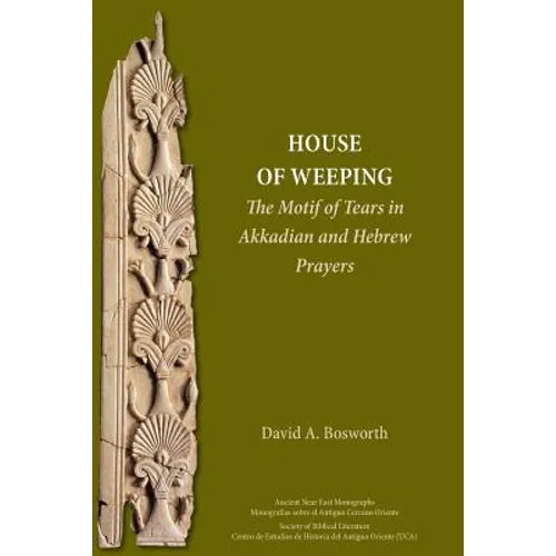 A House of Weeping: The Motif of Tears in Akkadian and Hebrew Prayers