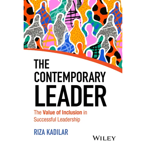 The Contemporary Leader: The Value of Inclusion in Successful Leadership