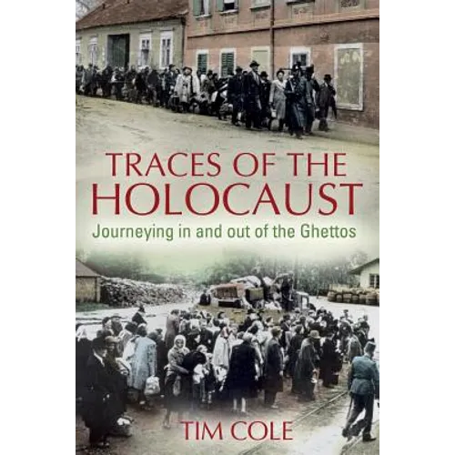 Traces of the Holocaust: Journeying in and Out of the Ghettos