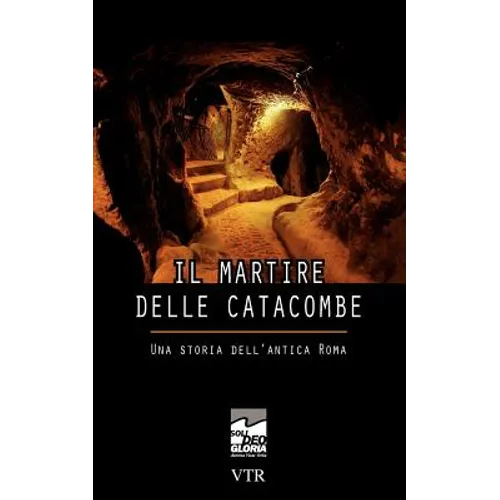 Il martire delle catacombe: Una storia dell'antica Roma
