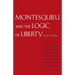 Montesquieu and the Logic of Liberty: War, Religion, Commerce, Climate, Terrain, Technology, Uneasiness of Mind, the Spirit of Political Vigilance, an