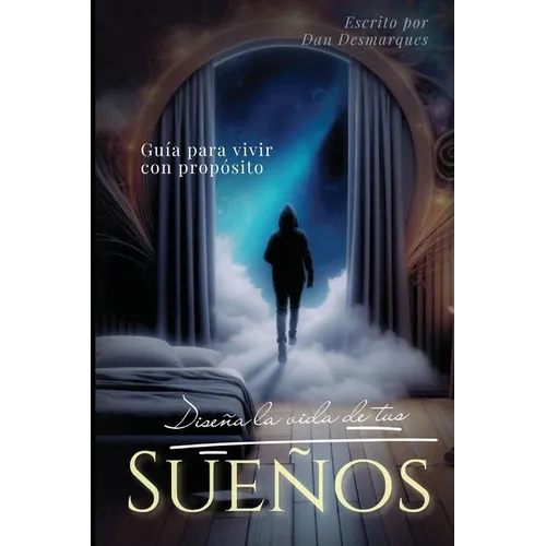 Design Your Dream Life / Diseña La Vida de Tus Sueños: A Guide to Living Purposefully / Guía para vivir con propósito