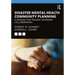 Disaster Mental Health Community Planning: A Manual for Trauma-Informed Collaboration