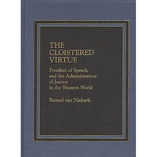 The Cloistered Virtue: Freedom of Speech and the Administration of Justice in the Western World