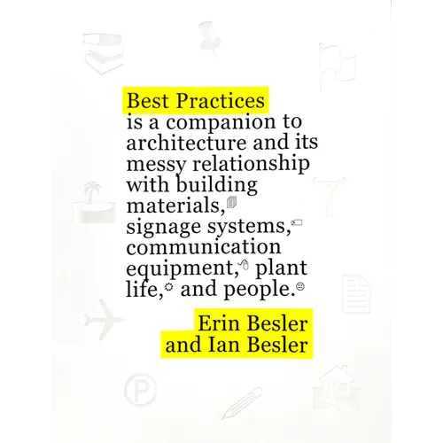 Best Practices: A Companion to Architecture and Its Messy Relationship with Building Materials, Signage Systems, Communication Equipment, Plant Life,