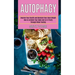 Autophagy Keto: How to Activate Your Body and Let It Purify Through Water Fasting (Improve Your Health and Maintain Your Ideal Weight)