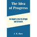 The Idea of Progress: An Inquiry into Its Origin and Growth