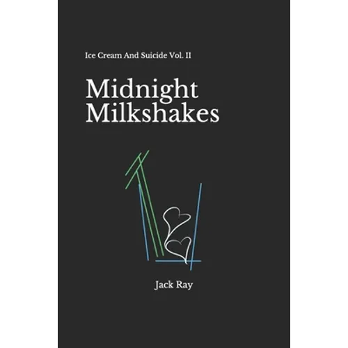 Midnight Milkshakes: Ice Cream And Suicide Vol. II