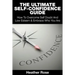 The Ultimate Self-Confidence Guide: Your Guide To Building Self-Confidence & To A Better Confident You