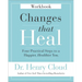 Changes That Heal Workbook: Four Practical Steps to a Happier, Healthier You