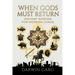 When Gods Must Return: Ancient Wisdom for Modern Chaos