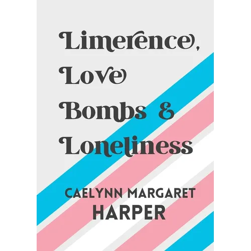 Limerence, Love Bombs & Loneliness