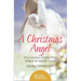 A Christmas Angel: True Stories of Gifts from Angels at Special Times