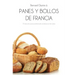 Panes Y Bollos de Francia: 75 Fórmulas Profesionales Al Alcance de Todos