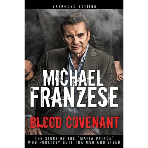 Blood Covenant: The Story of the Mafia Prince Who Publicly Quit the Mob and Lived