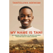 My Name Is Tani: The Amazing True Story of One Boy's Journey from Refugee to Chess Champion