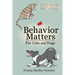 Behavior Matters for Cats and Dogs