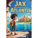 Jax and the Lost City of Atlantis