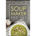 Soup maker recipe: 100 Delicious and healthy recipes