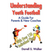 Understanding Youth Football: A Guide for Parents & New Coaches