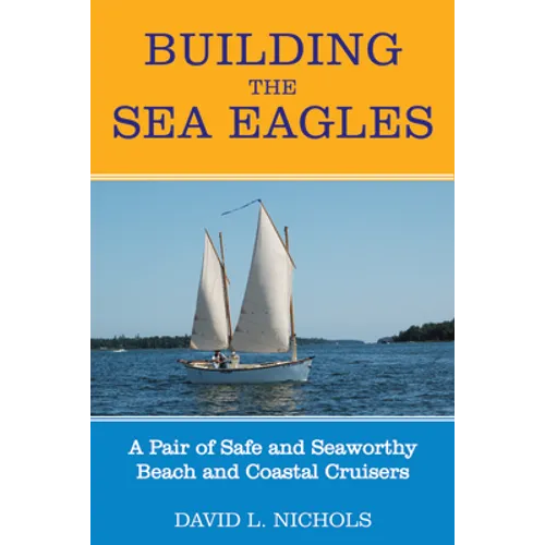 Building the Sea Eagles: A Pair of Safe and Seaworthy Beach and Coastal Cruisers