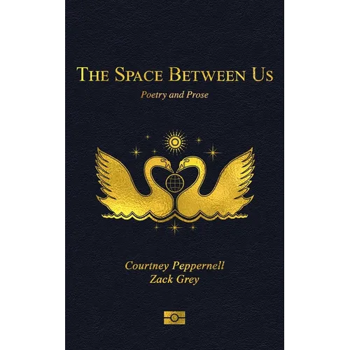 The Space Between Us: Poetry and Prose