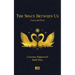 The Space Between Us: Poetry and Prose