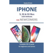 Iphone X, XS & XS Max User Manual For Newcomers: Complete iOS 12 guide for beginners and seniors